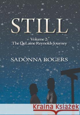 Still: Volume 2: The DeLaine Reynolds Journey Sadonna Rogers 9781460254592 FriesenPress - książka