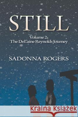 Still: Volume 2: The DeLaine Reynolds Journey Sadonna Rogers 9781460254608 FriesenPress - książka