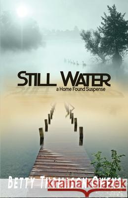 Still Water Betty Thomason Owens 9781944120986 Pursued Books: An Imprint of Write Integrity - książka