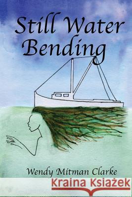 Still Water Bending Wendy Mitman Clarke 9781939632043 Head to Wind - książka