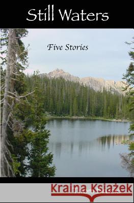 Still Waters: Five Stories Thom Brucie 9780988709409 Daniel's Vision Press - książka