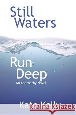 Still Waters Run Deep: An Abernathy Novel Kate Kelly 9781087943718 Indy Pub - książka