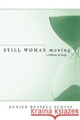 Still Woman Moving Eunice Russell Schatz 9781591600046 Xulon Press - książka