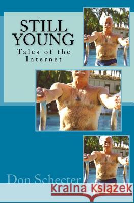 Still Young: Tales of the Internet Don Schecter 9781542678070 Createspace Independent Publishing Platform - książka