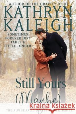 Still Yours (Maybe) Kathryn Kaleigh 9781647915230 Kst Publishing Inc. - książka