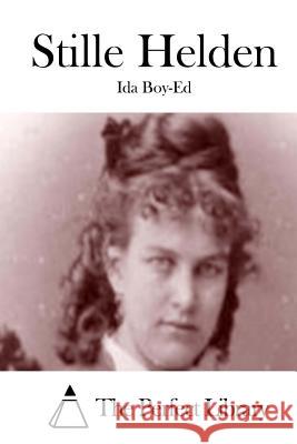 Stille Helden Ida Boy-Ed The Perfect Library 9781512295207 Createspace - książka