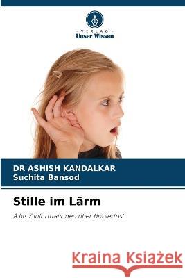 Stille im Larm Dr Ashish Kandalkar Suchita Bansod  9786205889619 Verlag Unser Wissen - książka