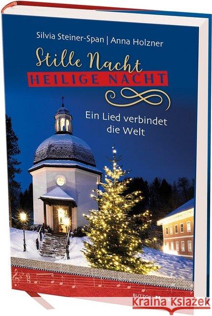 Stille Nacht! Heilige Nacht! : Ein Lied verbindet die Welt Steiner-Span, Silvia; Holzner, Anna 9783766625458 Butzon & Bercker - książka