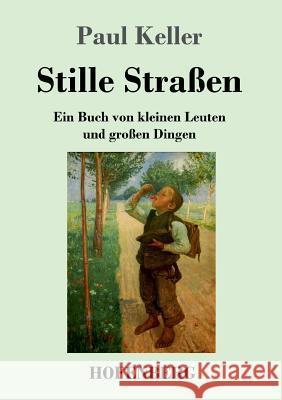 Stille Straßen: Ein Buch von kleinen Leuten und großen Dingen Paul Keller 9783743725348 Hofenberg - książka