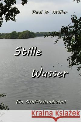 Stille Wasser: Ein Ostfrieslandkrimi Paul B. Mueller 9781537367569 Createspace Independent Publishing Platform - książka