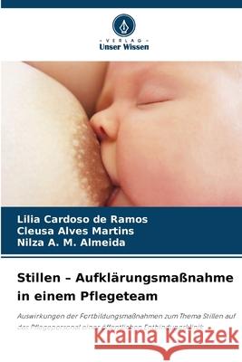 Stillen - Aufklärungsmaßnahme in einem Pflegeteam Cardoso de Ramos, Lilia, Alves Martins, Cleusa, A. M. Almeida, Nilza 9786137575161 Verlag Unser Wissen - książka