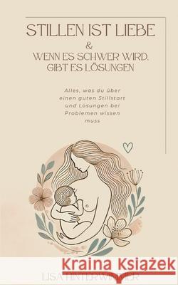 Stillen ist Liebe Hinterwimmer, Lisa 9783384559951 tredition - książka