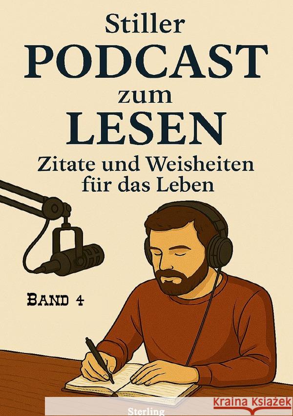 Stiller Podcast zum LESEN I Zitate und Weisheiten für das Leben I Band 4 Sterling, Viktor 9783565098125 epubli - książka