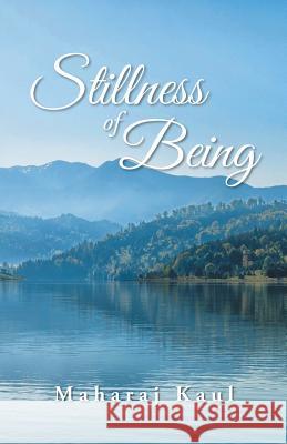 Stillness of Being Maharaj Kaul 9781643670720 Urlink Print & Media, LLC - książka