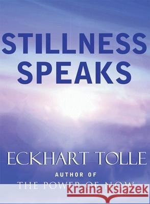 Stillness Speaks Eckhart Tolle 9781577314004 New World Library - książka