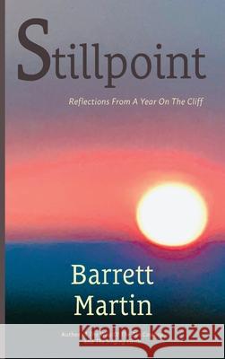 Stillpoint: Reflections From A Year On The Cliff Barrett Martin 9781088018835 Sunyata Books - książka