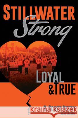 Stillwater Strong: Loyal and True D. Scott Petty 9781732061903 Stillwater Strong, LLC - książka