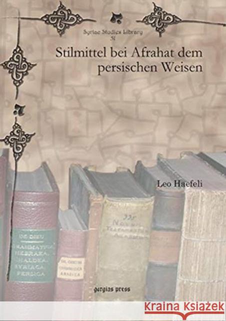 Stilmittel bei Afrahat dem persischen Weisen Leo Haefeli 9781607249344 Gorgias Press - książka