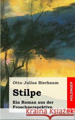 Stilpe: Ein Roman aus der Froschperspektive Bierbaum, Otto Julius 9781482325461 Createspace - książka