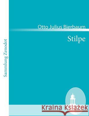 Stilpe: Ein Roman aus der Froschperspektive Bierbaum, Otto Julius 9783866403307 Contumax Gmbh & Co. Kg - książka