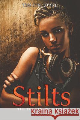 Stilts (Tessa Dark Trilogy) Book One Tim O'Rourke 9781514315378 Createspace - książka