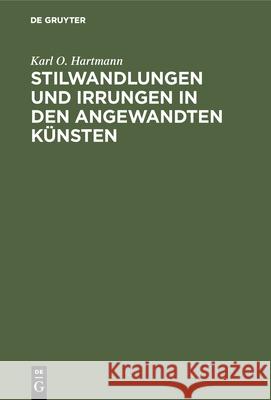 Stilwandlungen Und Irrungen in Den Angewandten Künsten Hartmann, Karl O. 9783486744255 De Gruyter Oldenbourg - książka