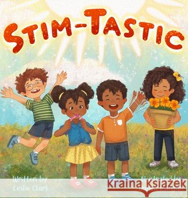Stim-Tastic: An Empowering Adventure for Neurodivergent Kids Everywhere Leslie Clark Danika Runyan 9781963617115 Camsden Publishing - książka