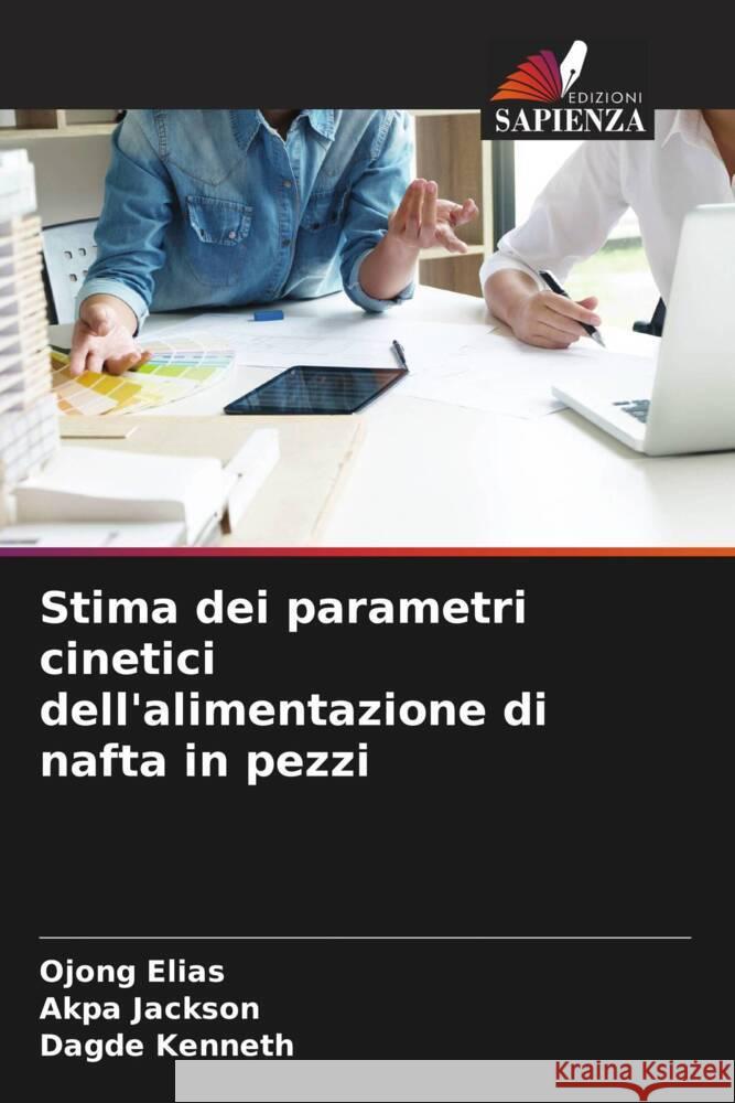 Stima dei parametri cinetici dell'alimentazione di nafta in pezzi Elias, Ojong, Jackson, Akpa, Kenneth, Dagde 9786204618852 Edizioni Sapienza - książka