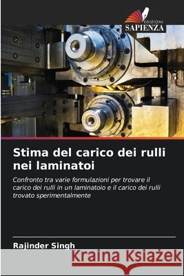 Stima del carico dei rulli nei laminatoi Singh, Rajinder 9786208281182 Edizioni Sapienza - książka