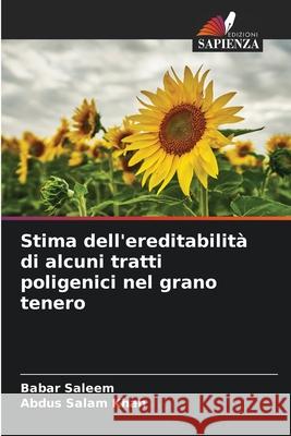 Stima dell'ereditabilit? di alcuni tratti poligenici nel grano tenero Babar Saleem Abdus Salam Khan 9786208461331 Edizioni Sapienza - książka