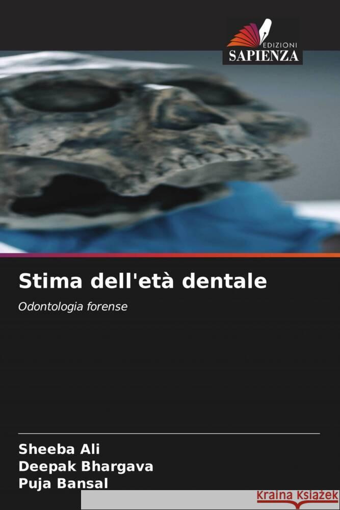 Stima dell'età dentale Ali, Sheeba, Bhargava, Deepak, Bansal, Puja 9786204905761 Edizioni Sapienza - książka