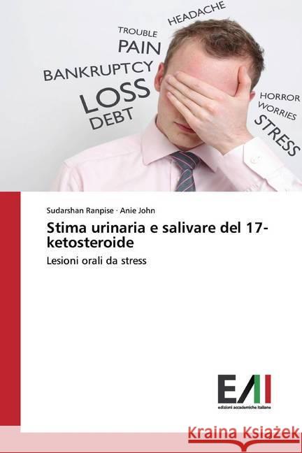 Stima urinaria e salivare del 17-ketosteroide : Lesioni orali da stress Ranpise, Sudarshan; John, Anie 9786202089258 Edizioni Accademiche Italiane - książka