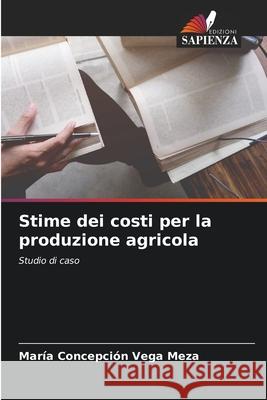 Stime dei costi per la produzione agricola María Concepción Vega Meza 9786204149165 Edizioni Sapienza - książka