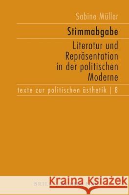 Stimmabgabe: Literatur und Repräsentation in der politischen Moderne Sabine Müller 9783770566471 Brill (JL) - książka