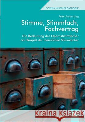 Stimme, Stimmfach, Fachvertrag: Die Bedeutung der Opernstimmfächer am Beispiel der männlichen Stimmfächer Ling, Peter Anton 9783896399205 Wißner - książka