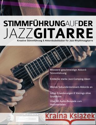 Stimmführung auf der Jazzgitarre: Kreative Stimmführung & Akkordsubstitution für Jazz-Rhythmusgitarre Joseph Alexander 9781789331134 WWW.Fundamental-Changes.com - książka