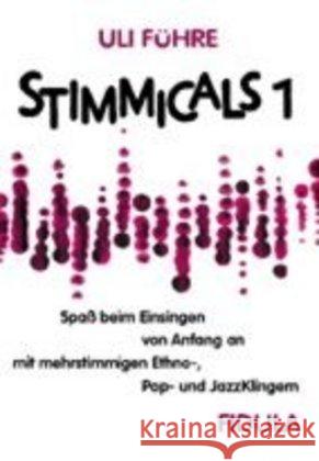 Stimmicals. Bd.1 : Spaß beim Einsingen von Anfang an mit mehrstimmigen Ethno-, Popp- und JazzKlingern Führe, Uli   9783872263407 Fidula - książka