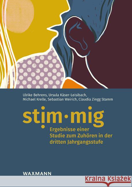 stim·mig - Ergebnisse einer Studie zum Zuhören in der dritten Jahrgangsstufe Behrens, Ulrike, Käser-Leisibach, Ursula, Krelle, Michael 9783830942436 Waxmann Verlag GmbH - książka