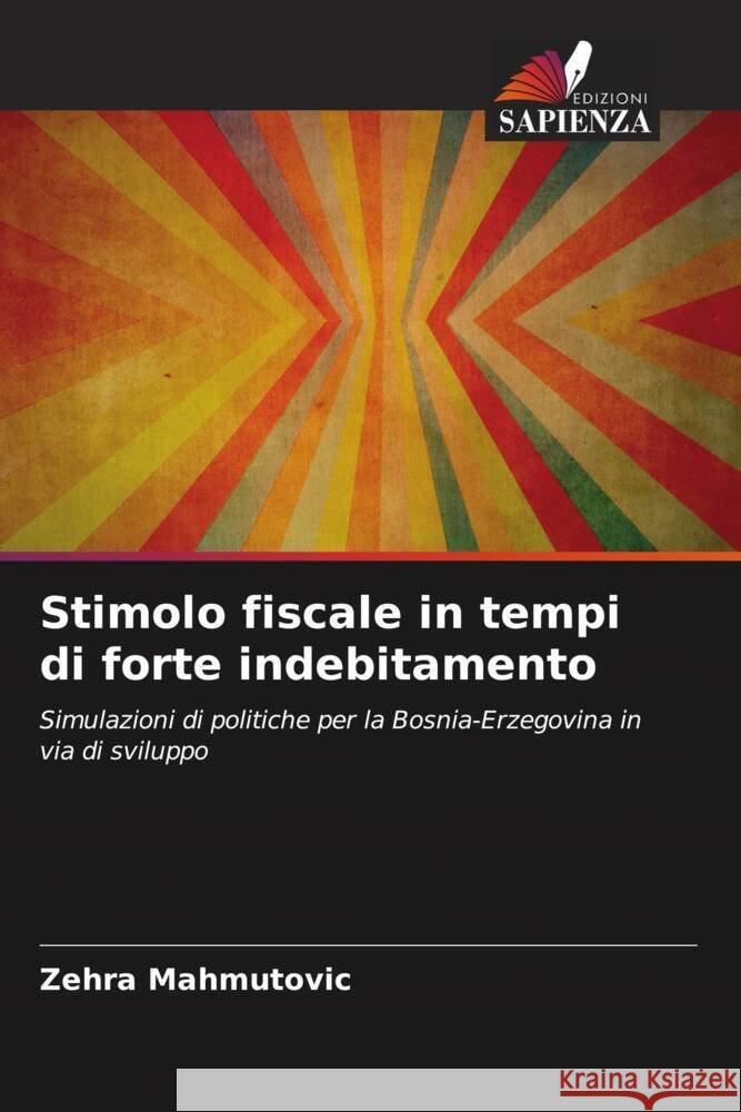 Stimolo fiscale in tempi di forte indebitamento Mahmutovic, Zehra 9786205183779 Edizioni Sapienza - książka