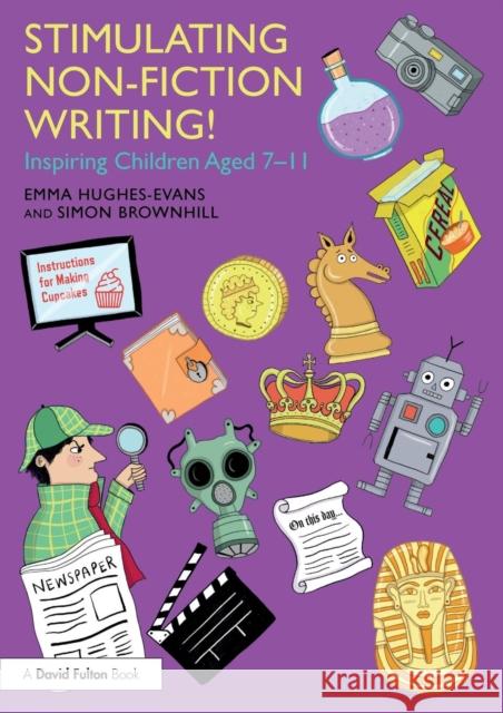Stimulating Non-Fiction Writing!: Inspiring Children Aged 7 - 11 Emma Hughes-Evans Simon Brownhill 9781138298033 Routledge - książka