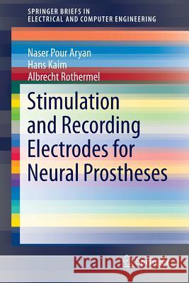 Stimulation and Recording Electrodes for Neural Prostheses Naser Pou Hans Kaim Albrecht Rothermel 9783319100517 Springer - książka