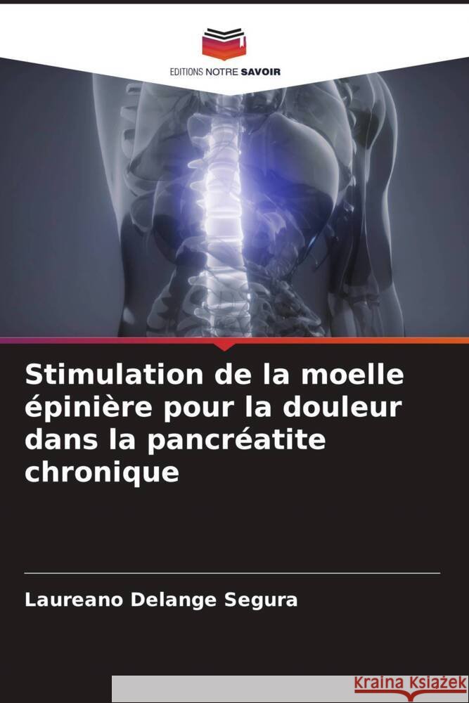 Stimulation de la moelle épinière pour la douleur dans la pancréatite chronique Delange Segura, Laureano 9786205039434 Editions Notre Savoir - książka