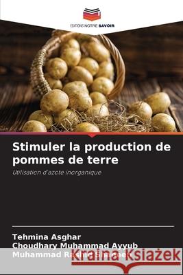 Stimuler la production de pommes de terre Tehmina Asghar Choudhary Muhammad Ayyub Muhammad Rashid Shaheen 9786209430428 Editions Notre Savoir - książka