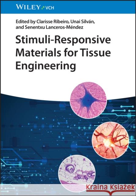 Stimuli-Responsive Materials for Tissue Engineering C Ribeiro 9783527350476 Wiley-VCH Verlag GmbH - książka