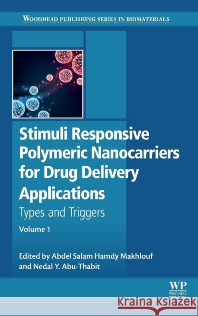 Stimuli Responsive Polymeric Nanocarriers for Drug Delivery Applications: Volume 1: Types and Triggers Abdel Salam Hamdy Makhlouf Nedal Y. Abu-Thabit 9780081019979 Woodhead Publishing - książka