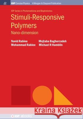 Stimuli-Responsive Polymers: Nano-Dimension Navid Rabiee Mohammad Rabiee Mojtaba Bagherzadeh 9781643276359 Iop Concise Physics - książka