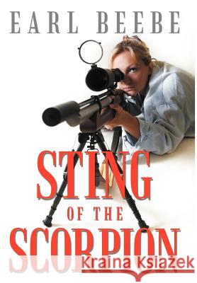 Sting of the Scorpion Earl Beebe 9781463418076 Authorhouse - książka