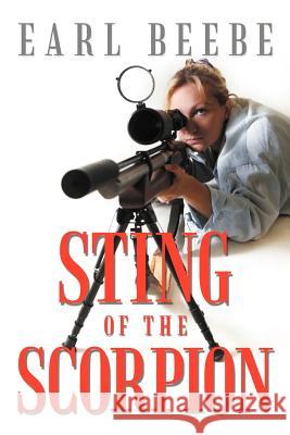 Sting of the Scorpion Earl Beebe 9781463418090 Authorhouse - książka