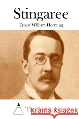Stingaree Ernest William Hornung The Perfect Library 9781511986076 Createspace - książka