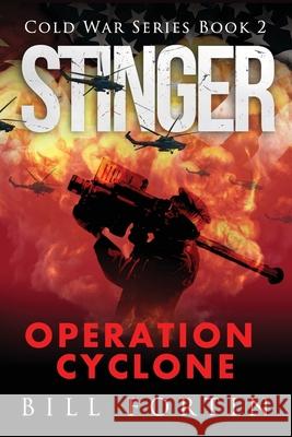 Stinger Operation Cyclone Fortin, Bill 9780996478618 Cold War Publications - książka